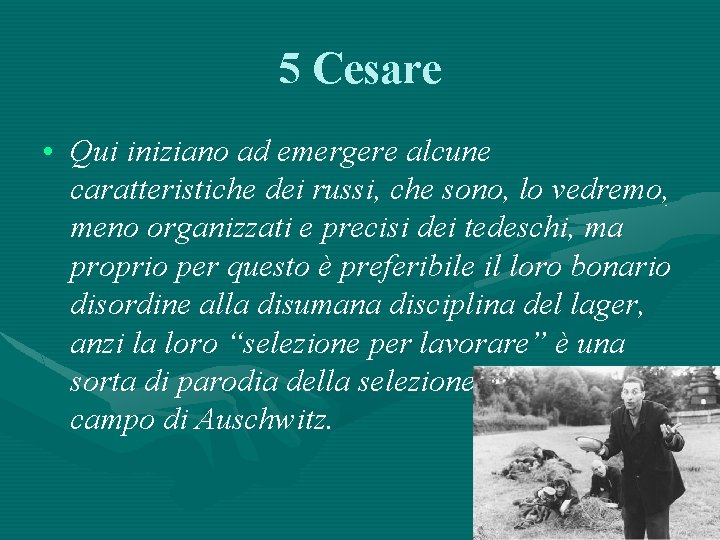 5 Cesare • Qui iniziano ad emergere alcune caratteristiche dei russi, che sono, lo
