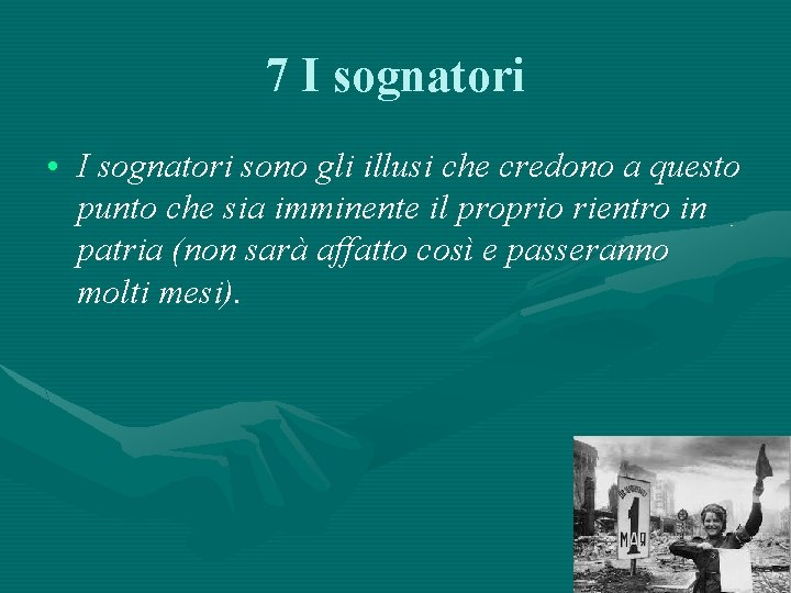 7 I sognatori • I sognatori sono gli illusi che credono a questo punto