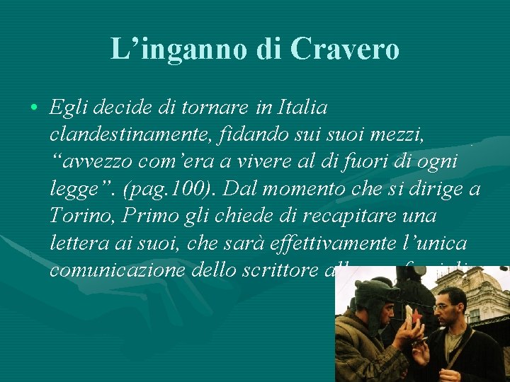 L’inganno di Cravero • Egli decide di tornare in Italia clandestinamente, fidando sui suoi