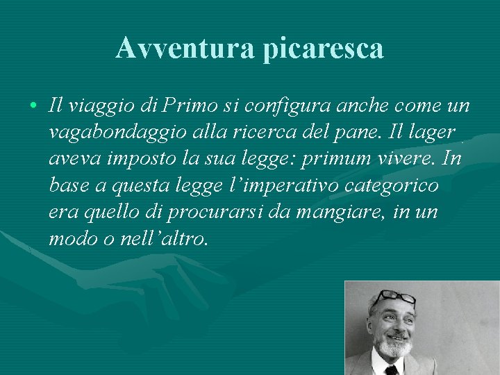 Avventura picaresca • Il viaggio di Primo si configura anche come un vagabondaggio alla