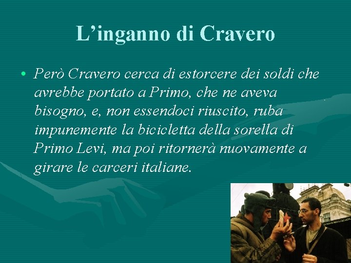 L’inganno di Cravero • Però Cravero cerca di estorcere dei soldi che avrebbe portato