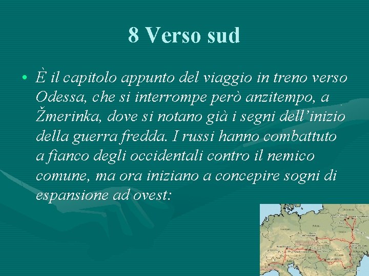8 Verso sud • È il capitolo appunto del viaggio in treno verso Odessa,