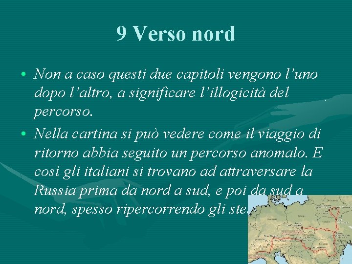9 Verso nord • Non a caso questi due capitoli vengono l’uno dopo l’altro,