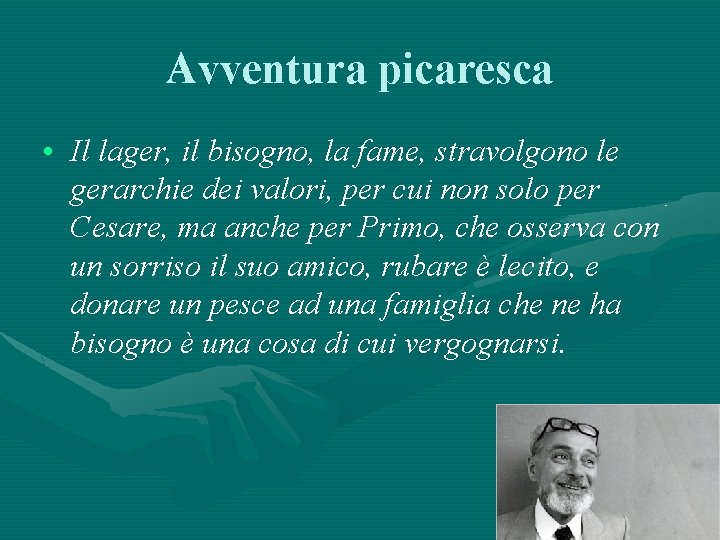 Avventura picaresca • Il lager, il bisogno, la fame, stravolgono le gerarchie dei valori,