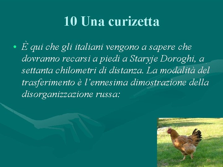 10 Una curizetta • È qui che gli italiani vengono a sapere che dovranno