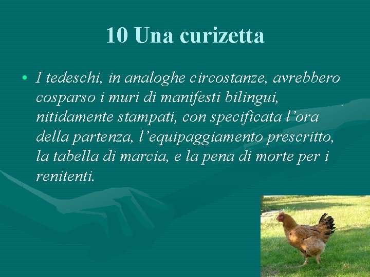 10 Una curizetta • I tedeschi, in analoghe circostanze, avrebbero cosparso i muri di