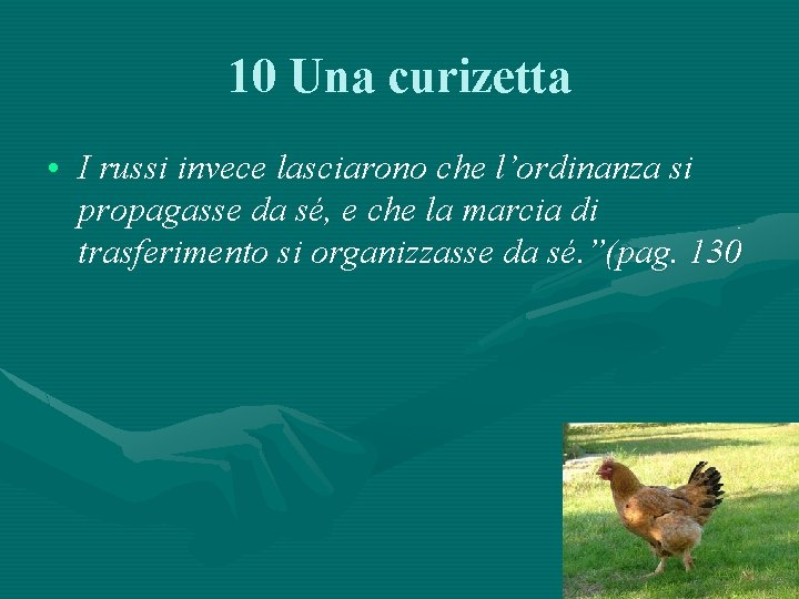 10 Una curizetta • I russi invece lasciarono che l’ordinanza si propagasse da sé,