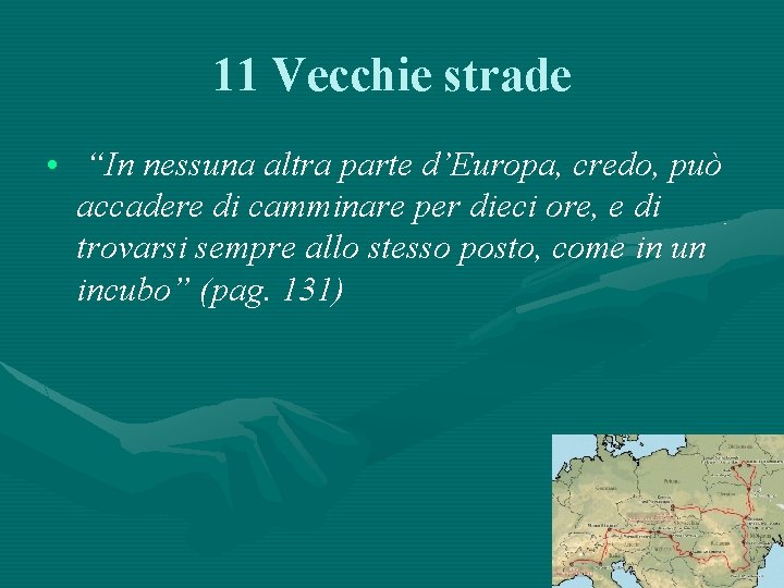 11 Vecchie strade • “In nessuna altra parte d’Europa, credo, può accadere di camminare