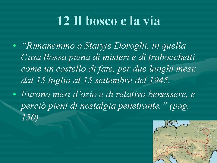 12 Il bosco e la via • “Rimanemmo a Staryje Doroghi, in quella Casa