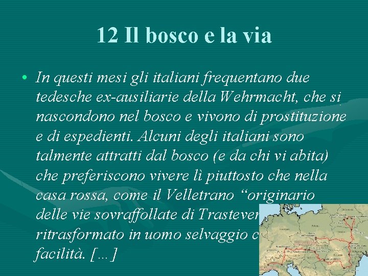 12 Il bosco e la via • In questi mesi gli italiani frequentano due
