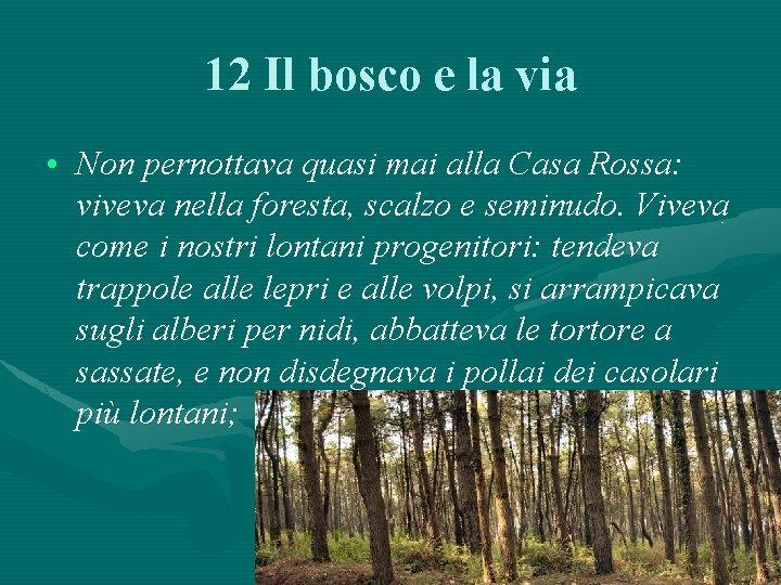 12 Il bosco e la via • Non pernottava quasi mai alla Casa Rossa: