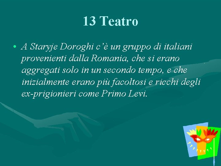 13 Teatro • A Staryje Doroghi c’è un gruppo di italiani provenienti dalla Romania,