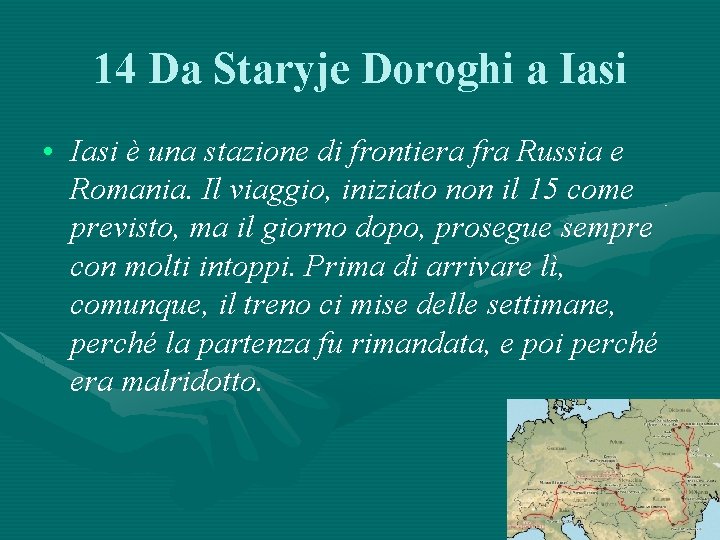 14 Da Staryje Doroghi a Iasi • Iasi è una stazione di frontiera fra