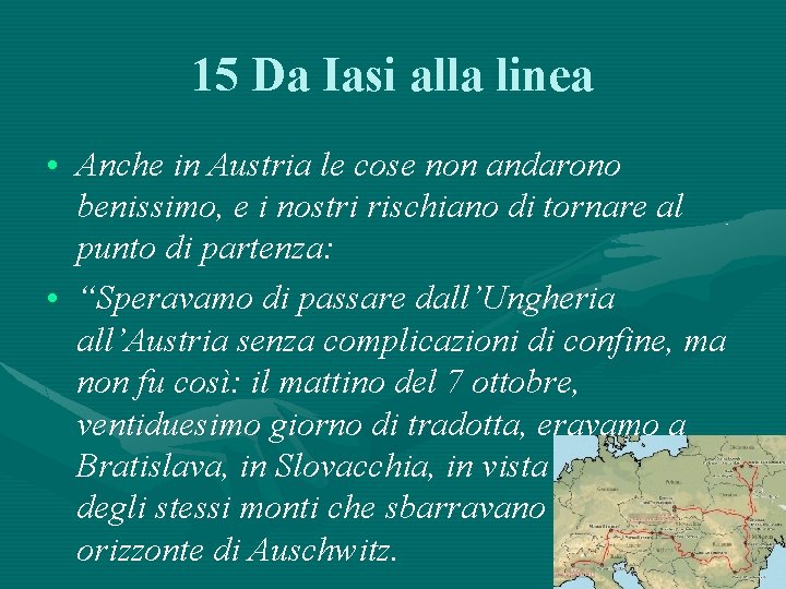 15 Da Iasi alla linea • Anche in Austria le cose non andarono benissimo,