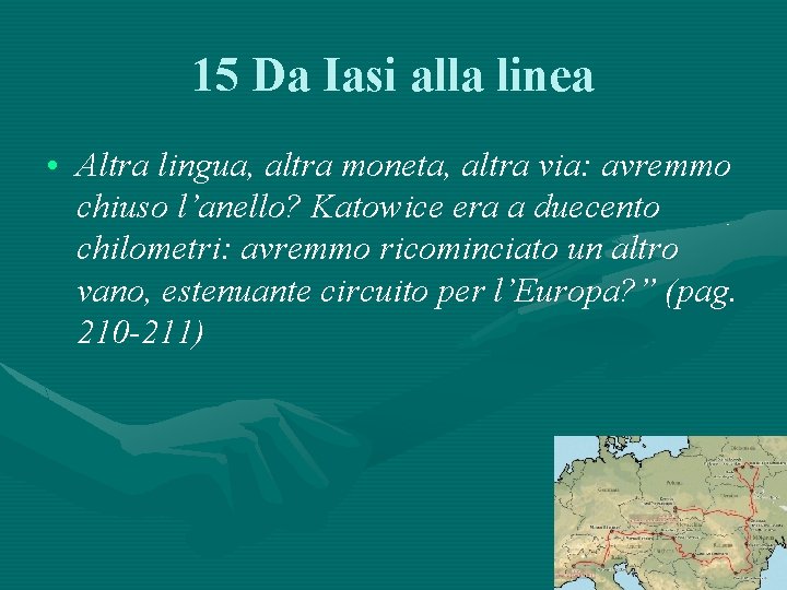 15 Da Iasi alla linea • Altra lingua, altra moneta, altra via: avremmo chiuso