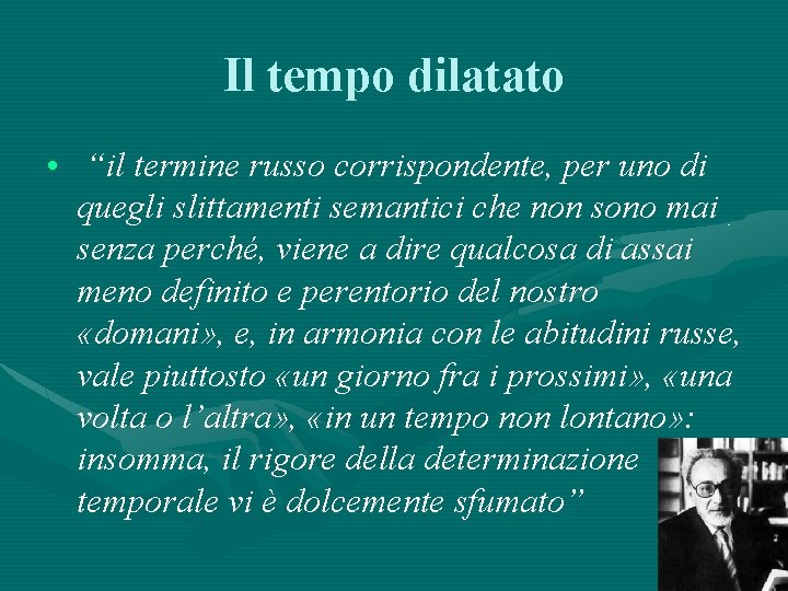 Il tempo dilatato • “il termine russo corrispondente, per uno di quegli slittamenti semantici