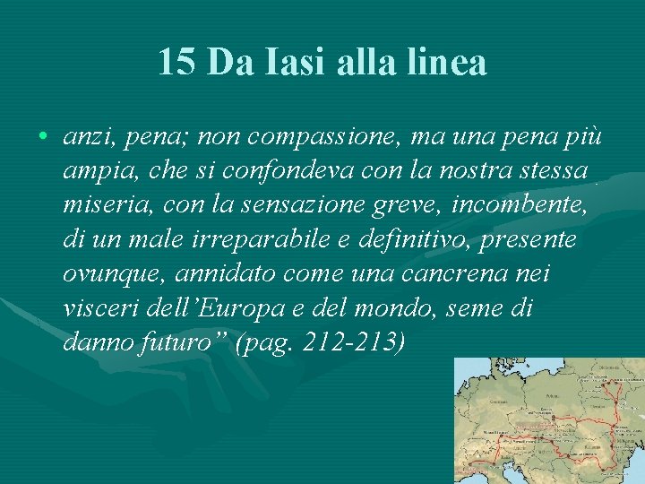 15 Da Iasi alla linea • anzi, pena; non compassione, ma una pena più