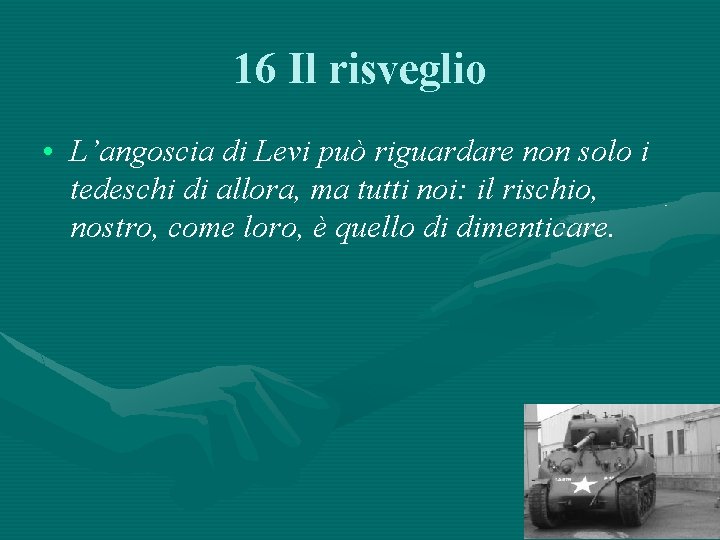16 Il risveglio • L’angoscia di Levi può riguardare non solo i tedeschi di