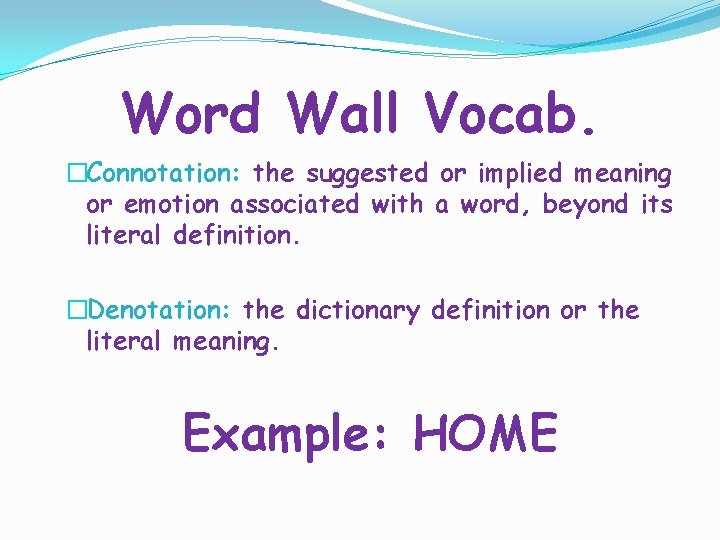 Word Wall Vocab. �Connotation: the suggested or implied meaning or emotion associated with a