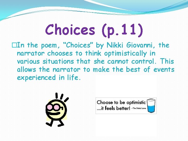 Choices (p. 11) �In the poem, “Choices” by Nikki Giovanni, the narrator chooses to