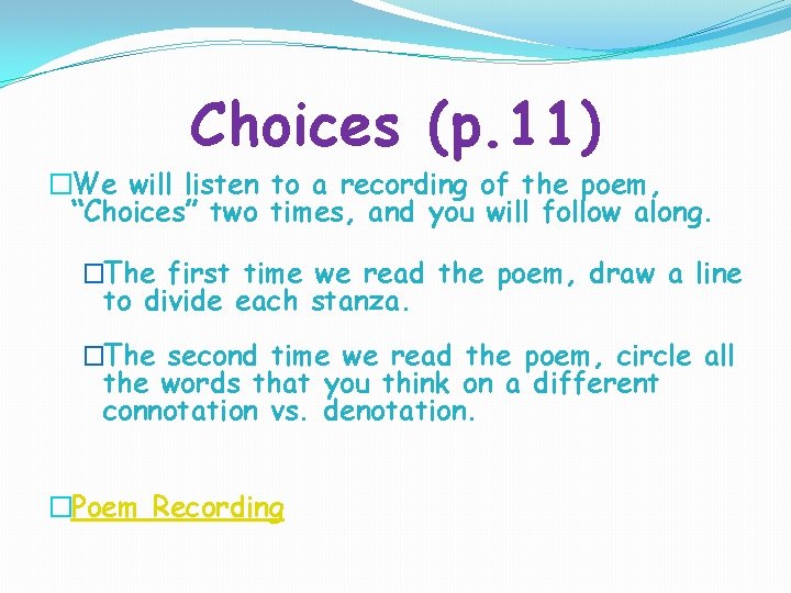 Choices (p. 11) �We will listen to a recording of the poem, “Choices” two