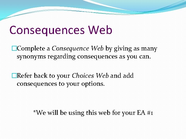 Consequences Web �Complete a Consequence Web by giving as many synonyms regarding consequences as