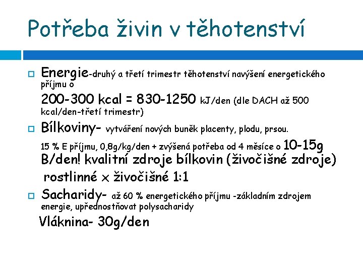 Potřeba živin v těhotenství Energie-druhý a třetí trimestr těhotenství navýšení energetického příjmu o 200