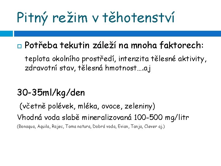 Pitný režim v těhotenství Potřeba tekutin záleží na mnoha faktorech: teplota okolního prostředí, intenzita