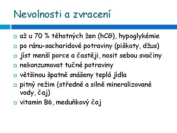 Nevolnosti a zvracení až u 70 % těhotných žen (h. CG), hypoglykémie po ránu-sacharidové