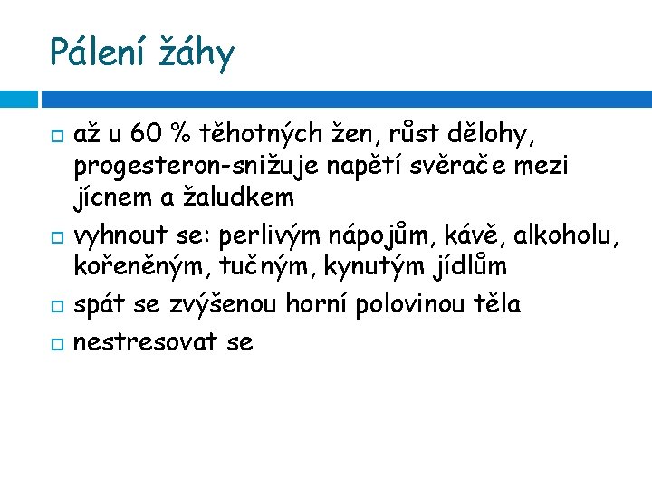Pálení žáhy až u 60 % těhotných žen, růst dělohy, progesteron-snižuje napětí svěrače mezi