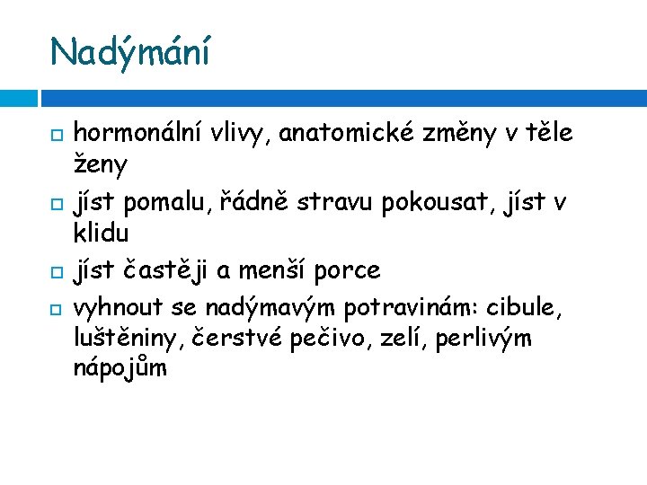 Nadýmání hormonální vlivy, anatomické změny v těle ženy jíst pomalu, řádně stravu pokousat, jíst