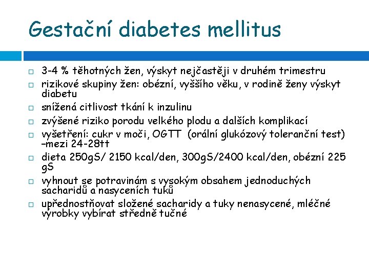 Gestační diabetes mellitus 3 -4 % těhotných žen, výskyt nejčastěji v druhém trimestru rizikové