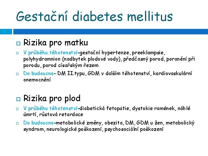 Gestační diabetes mellitus Rizika pro matku V průběhu těhotenství-gestační hypertenze, preeklampsie, polyhydramnion (nadbytek plodové