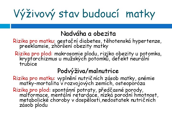 Výživový stav budoucí matky Nadváha a obezita Rizika pro matku: gestační diabetes, těhotenská hypertenze,