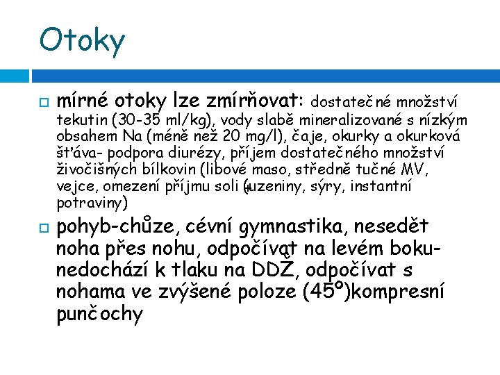 Otoky mírné otoky lze zmírňovat: dostatečné množství tekutin (30 -35 ml/kg), vody slabě mineralizované