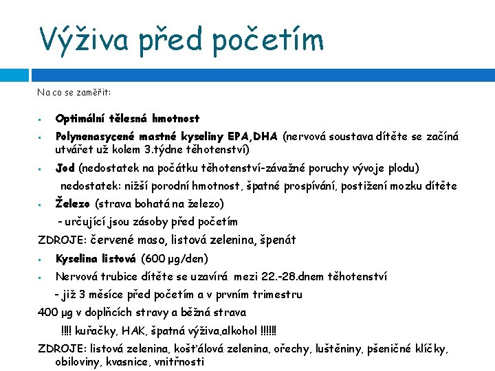 Výživa před početím Na co se zaměřit: § § § Optimální tělesná hmotnost Polynenasycené