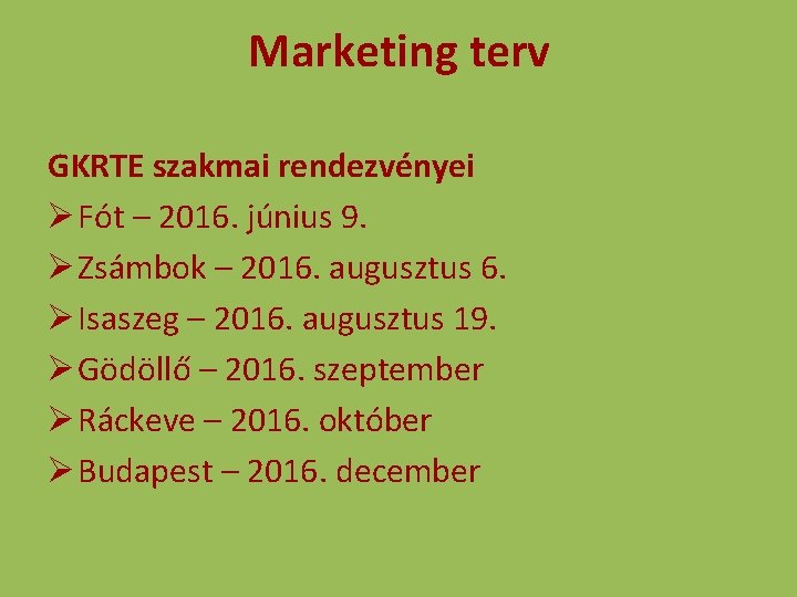 Marketing terv GKRTE szakmai rendezvényei Ø Fót – 2016. június 9. Ø Zsámbok –