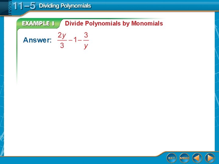 Divide Polynomials by Monomials Answer: 