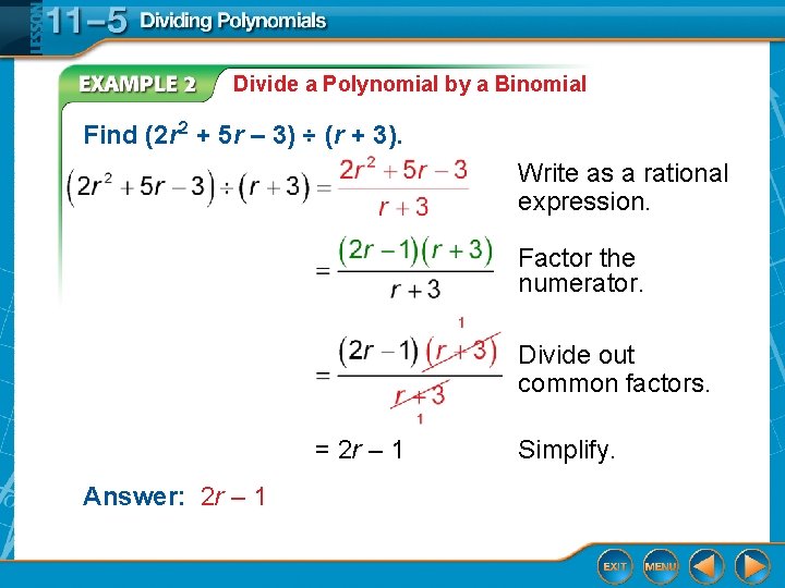 Divide a Polynomial by a Binomial Find (2 r 2 + 5 r –
