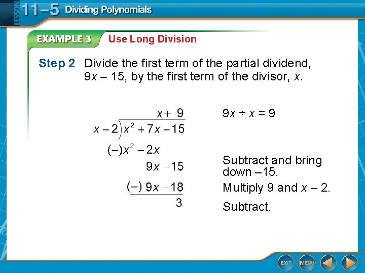 Use Long Division Step 2 Divide the first term of the partial dividend, 9