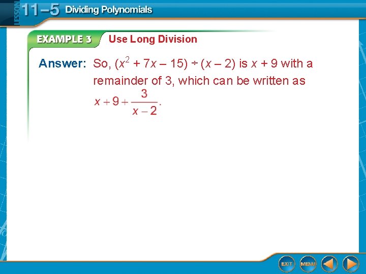 Use Long Division Answer: So, (x 2 + 7 x – 15) ÷ (x