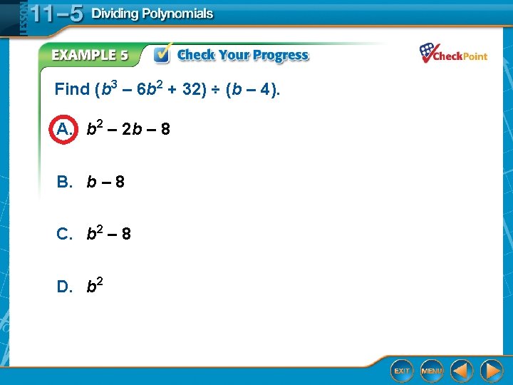 Find (b 3 – 6 b 2 + 32) ÷ (b – 4). A.