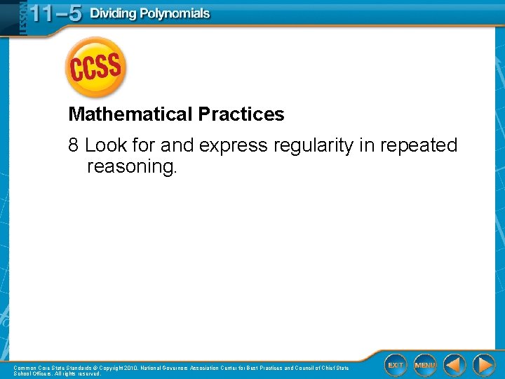 Mathematical Practices 8 Look for and express regularity in repeated reasoning. Common Core State