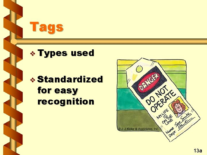 Tags v Types used v Standardized for easy recognition 13 a 