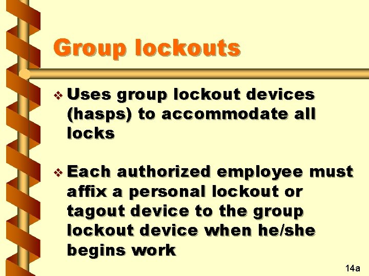 Group lockouts v Uses group lockout devices (hasps) to accommodate all locks v Each