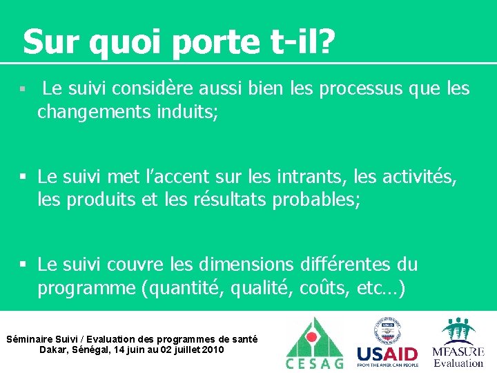 Sur quoi porte t-il? § Le suivi considère aussi bien les processus que les