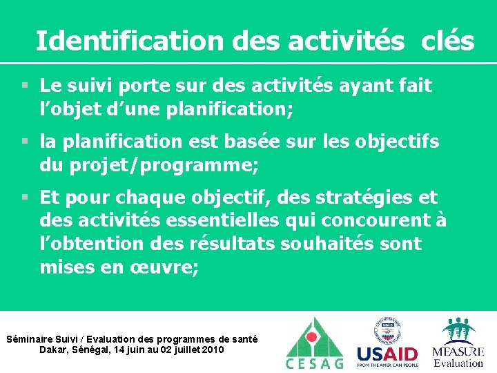 Identification des activités clés § Le suivi porte sur des activités ayant fait l’objet