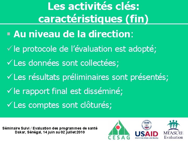Les activités clés: caractéristiques (fin) § Au niveau de la direction: ü le protocole