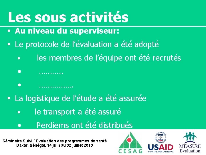 Les sous activités § Au niveau du superviseur: § Le protocole de l’évaluation a