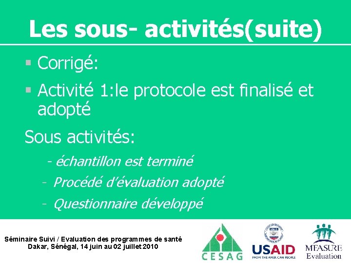 Les sous- activités(suite) § Corrigé: § Activité 1: le protocole est finalisé et adopté
